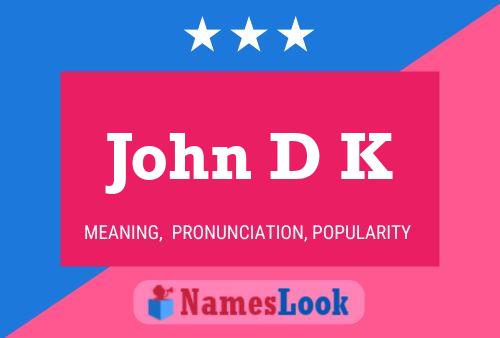 Póster del nombre John D K