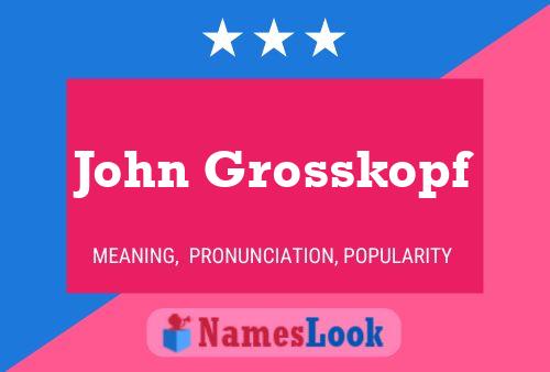 Póster del nombre John Grosskopf