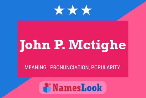 Póster del nombre John P. Mctighe