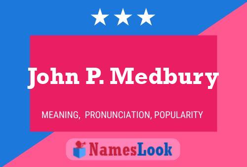 Póster del nombre John P. Medbury