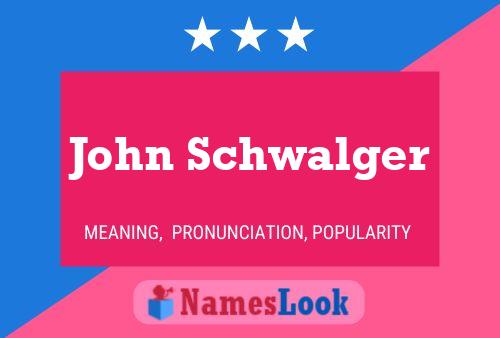 Póster del nombre John Schwalger