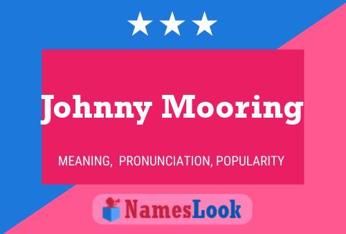 Póster del nombre Johnny Mooring