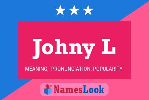 Póster del nombre Johny L