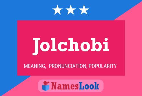 Póster del nombre Jolchobi