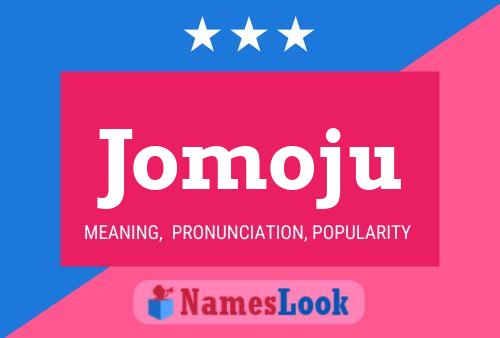 Póster del nombre Jomoju