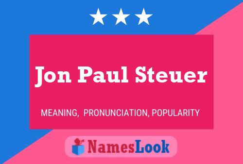 Póster del nombre Jon Paul Steuer