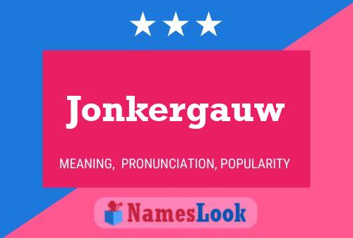 Póster del nombre Jonkergauw