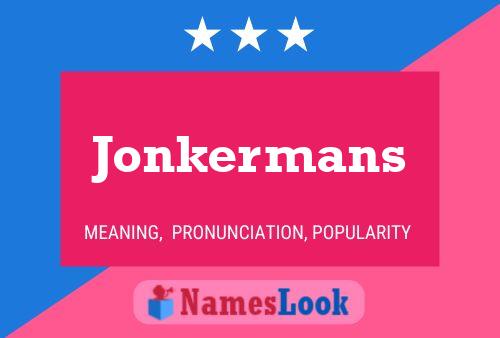 Póster del nombre Jonkermans