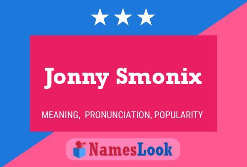 Póster del nombre Jonny Smonix