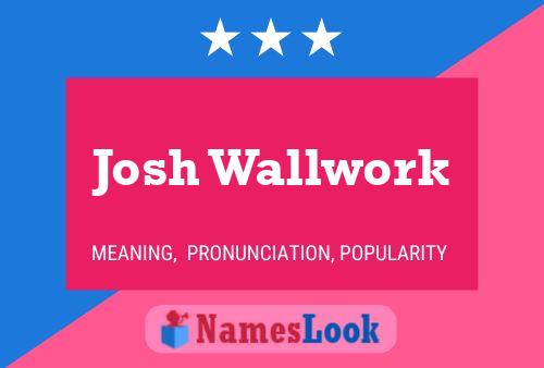 Póster del nombre Josh Wallwork