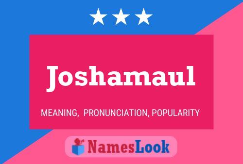 Póster del nombre Joshamaul