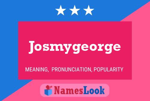 Póster del nombre Josmygeorge