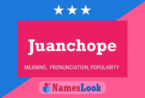 Póster del nombre Juanchope