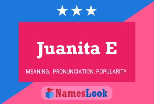 Póster del nombre Juanita E