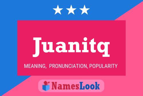 Póster del nombre Juanitq