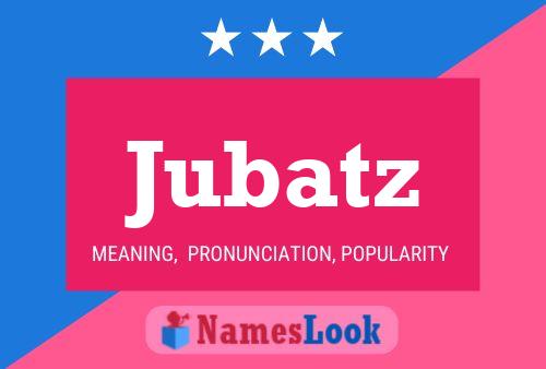 Póster del nombre Jubatz