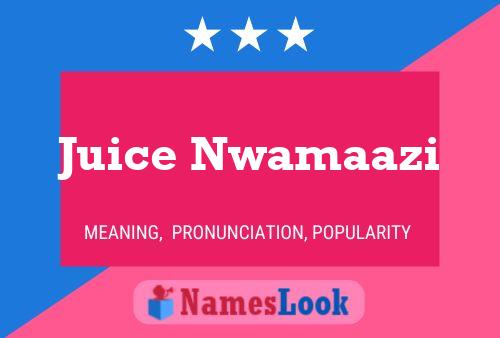 Póster del nombre Juice Nwamaazi