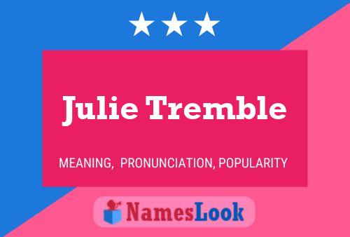 Póster del nombre Julie Tremble