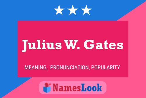 Póster del nombre Julius W. Gates