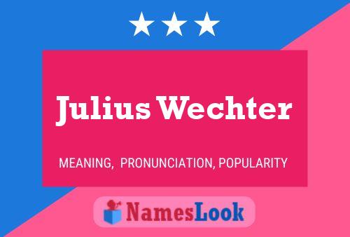 Póster del nombre Julius Wechter