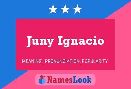 Póster del nombre Juny Ignacio