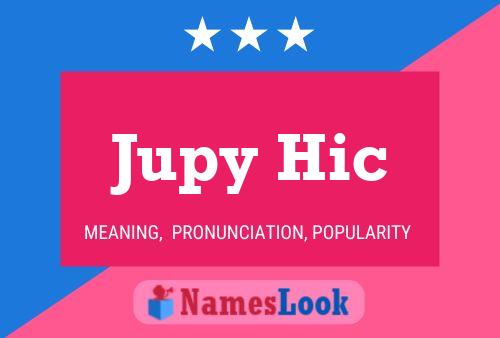 Póster del nombre Jupy Hic