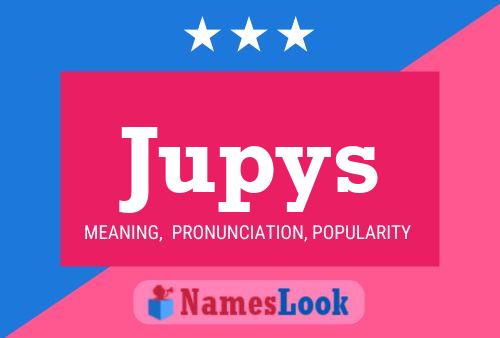 Póster del nombre Jupys