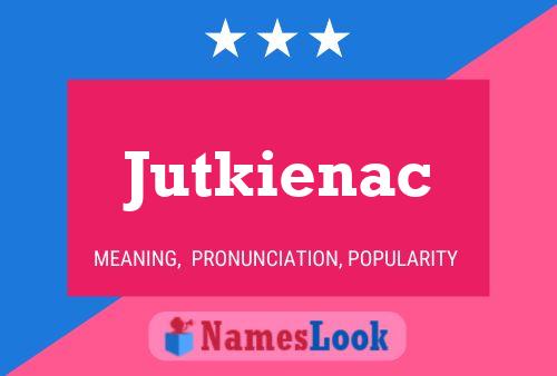 Póster del nombre Jutkienac