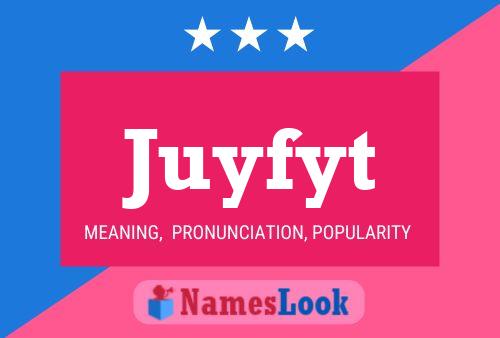 Póster del nombre Juyfyt