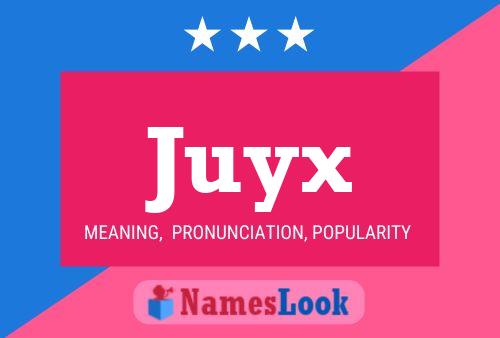 Póster del nombre Juyx