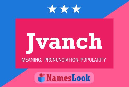 Póster del nombre Jvanch