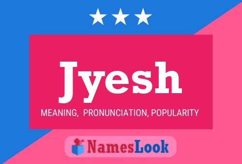 Póster del nombre Jyesh