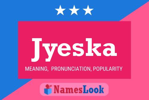 Póster del nombre Jyeska