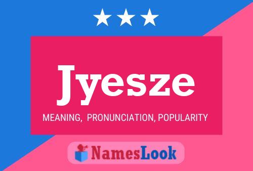 Póster del nombre Jyesze