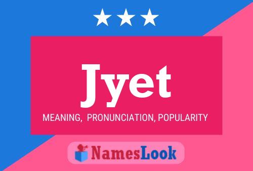 Póster del nombre Jyet