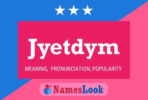 Póster del nombre Jyetdym