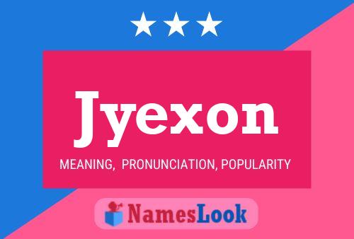 Póster del nombre Jyexon