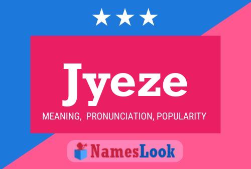 Póster del nombre Jyeze