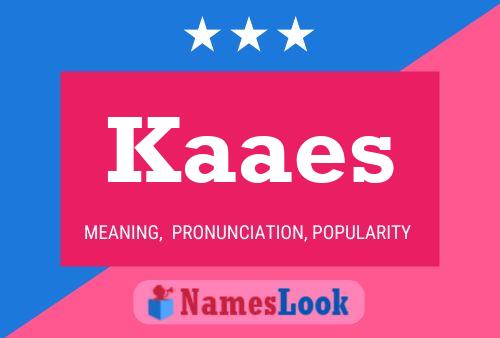 Póster del nombre Kaaes