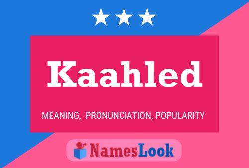 Póster del nombre Kaahled