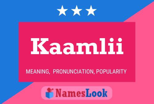 Póster del nombre Kaamlii