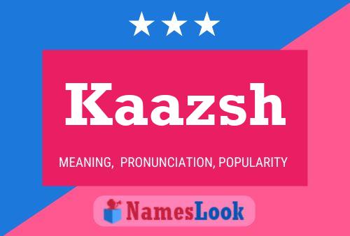 Póster del nombre Kaazsh