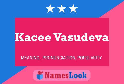 Póster del nombre Kacee Vasudeva