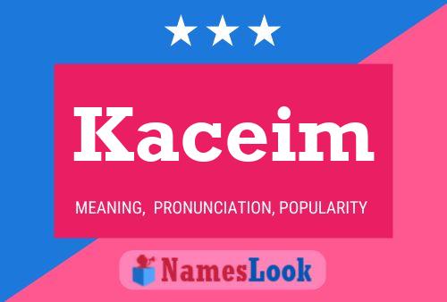 Póster del nombre Kaceim