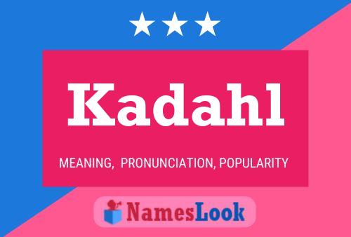 Póster del nombre Kadahl