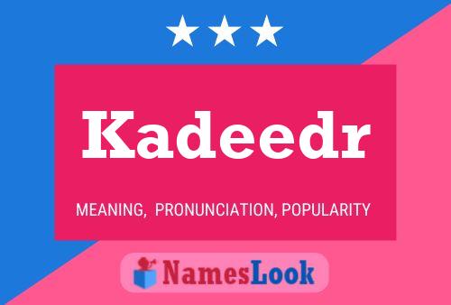 Póster del nombre Kadeedr