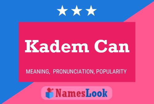 Póster del nombre Kadem Can