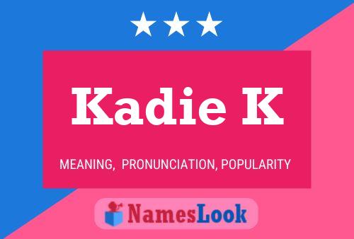 Póster del nombre Kadie K