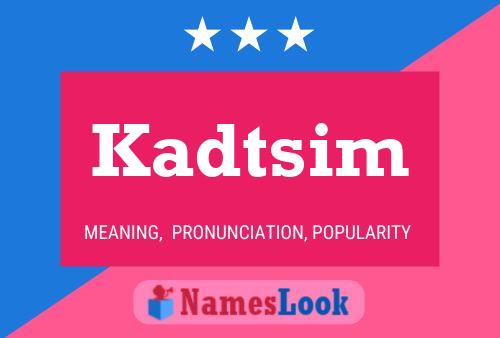 Póster del nombre Kadtsim