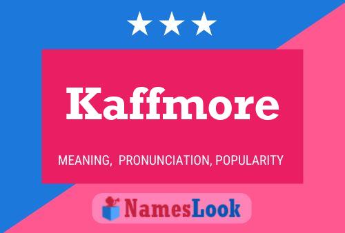 Póster del nombre Kaffmore